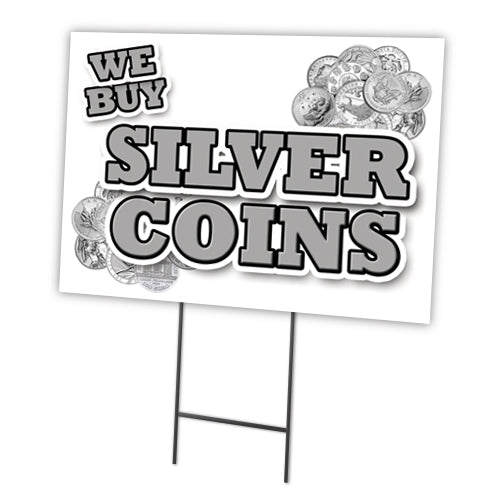 We Buy Silver Coins Yard Sign & Stake outdoor plastic coroplast window