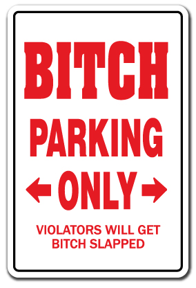 BITCH PARKING Sign Or Decals dog woman girl insult wife girlfriend
